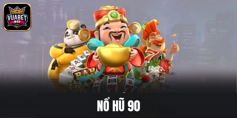 Giới thiệu game nổ hũ 90
