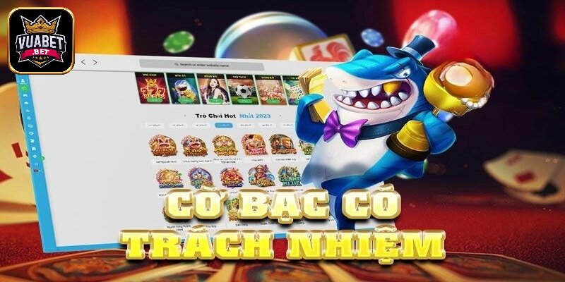 Những lưu ý tham gia cờ bạc có trách nhiệm tại Vuabet